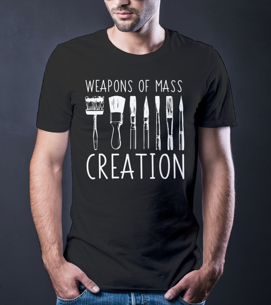 Weapons Of Mass Creation Funny Art Supply Brushes Essentials T-Shirt