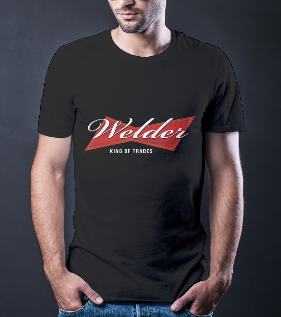 Welder King Of Trades T-Shirt