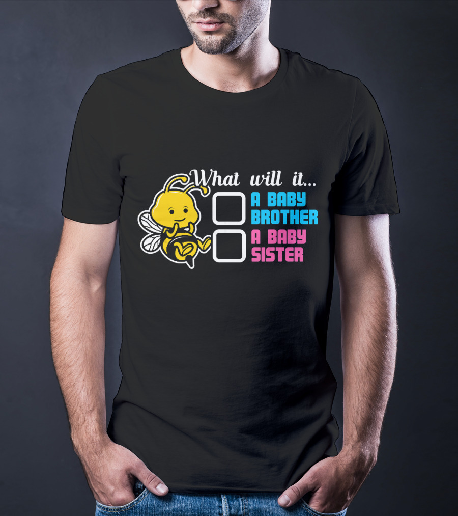 What Will It Bee A Baby Brother A Baby Sister T-Shirt