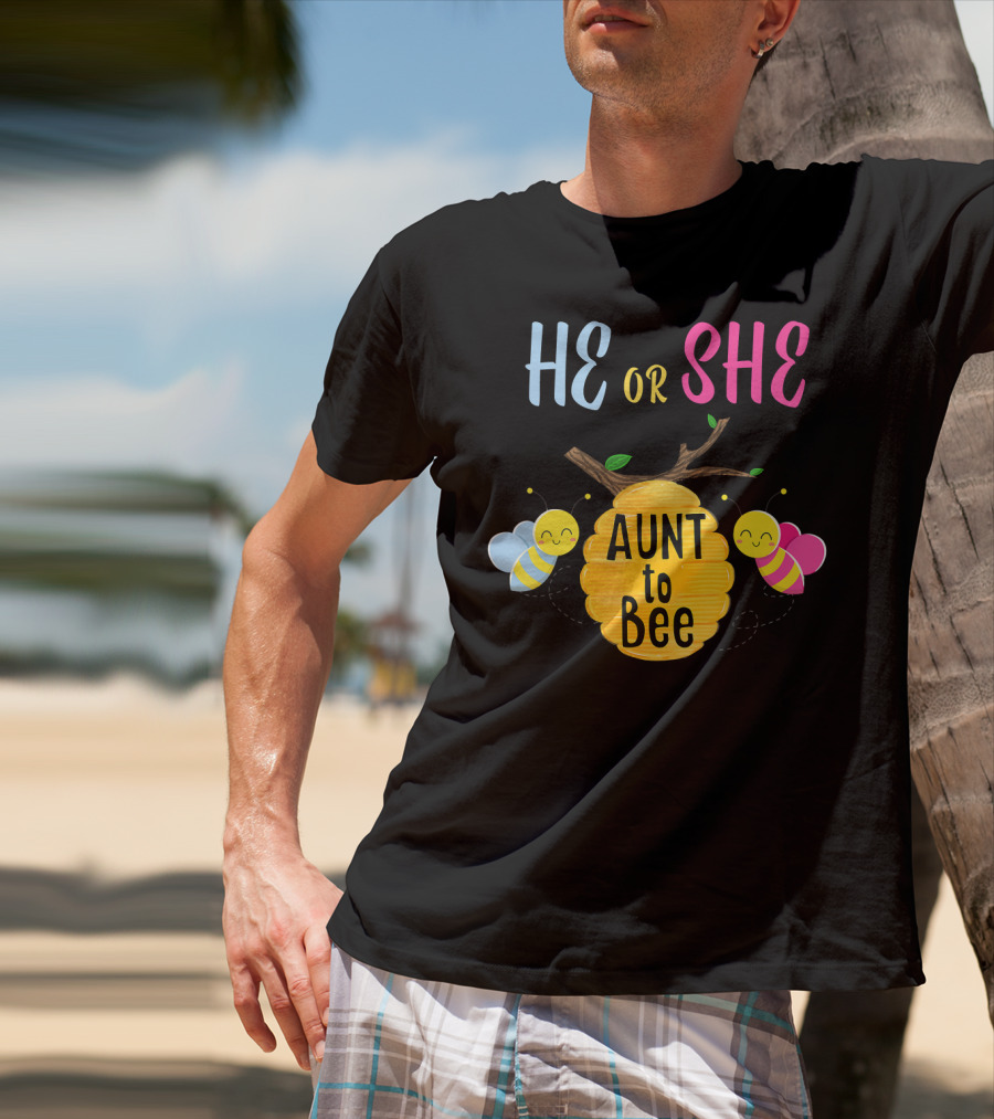He Or She Aunt To Bee T-Shirt