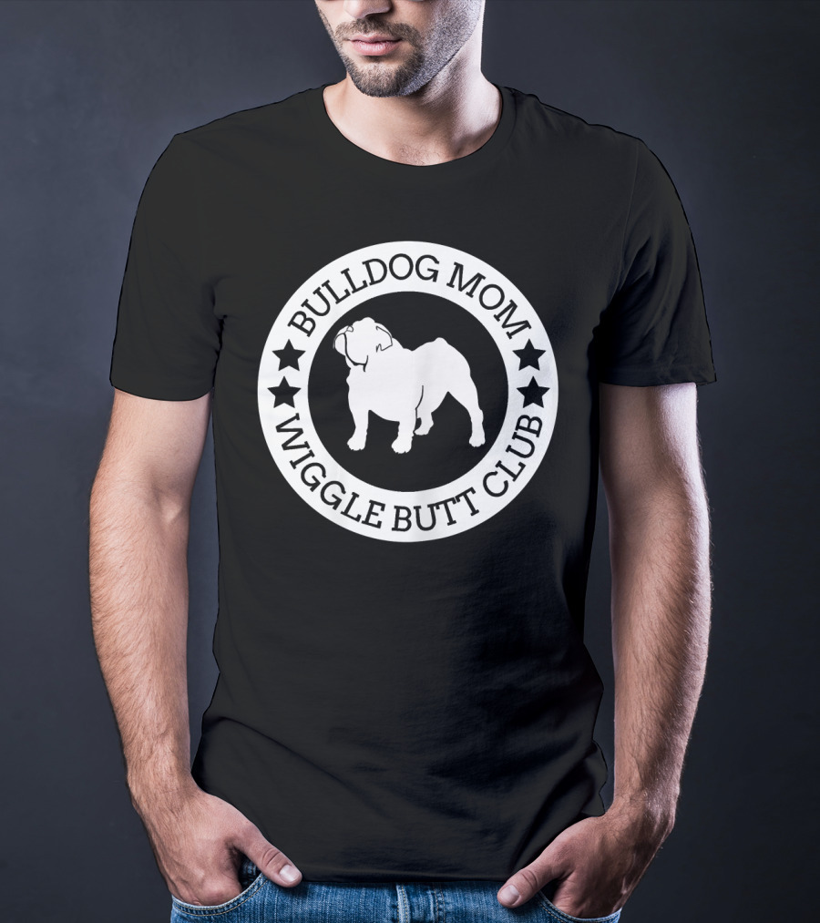 Bulldog Mom Wiggle Butt Club T-Shirt