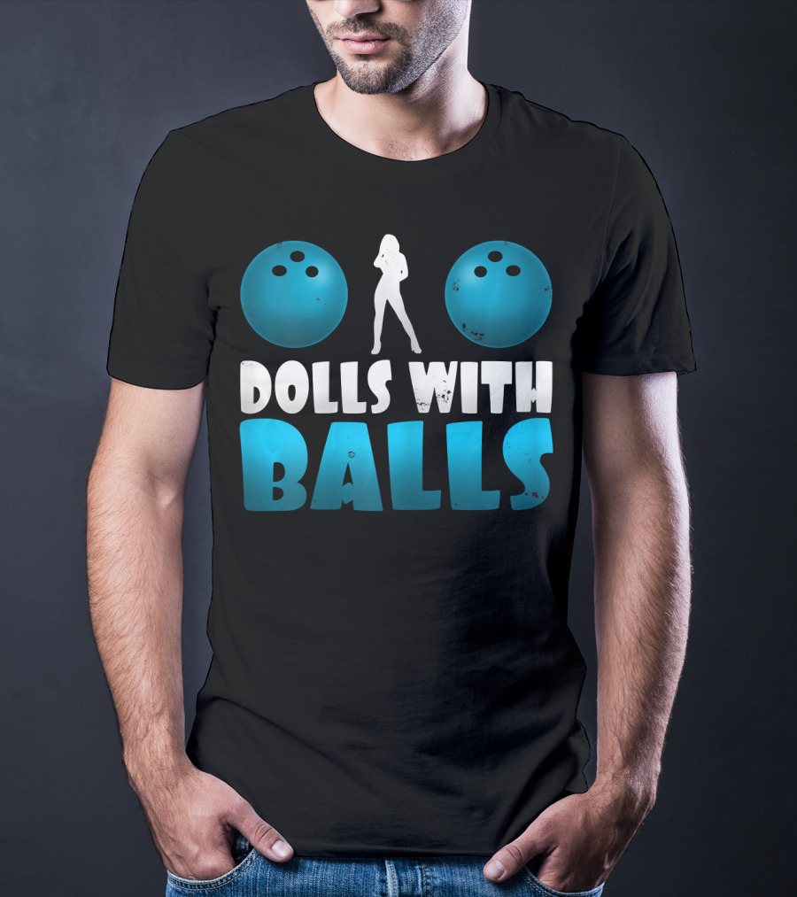 Dolls With Balls Women's Bowling Humor T-Shirt