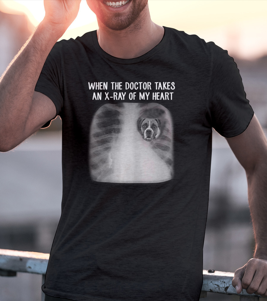 When The Doctor Takes An X-Ray Of My Heart Boxer Dog Mom T-Shirt
