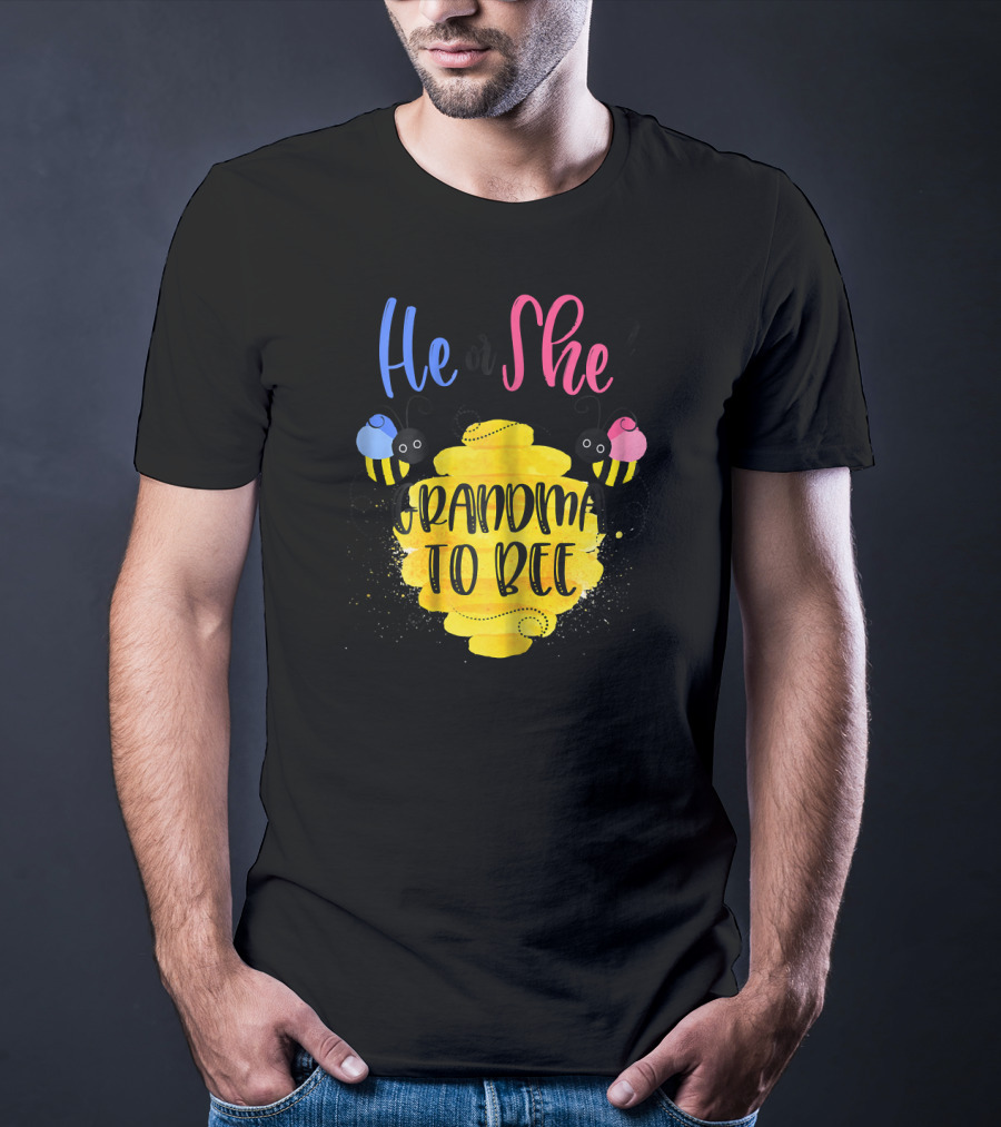 He Or She Grandma To Bee T-Shirt