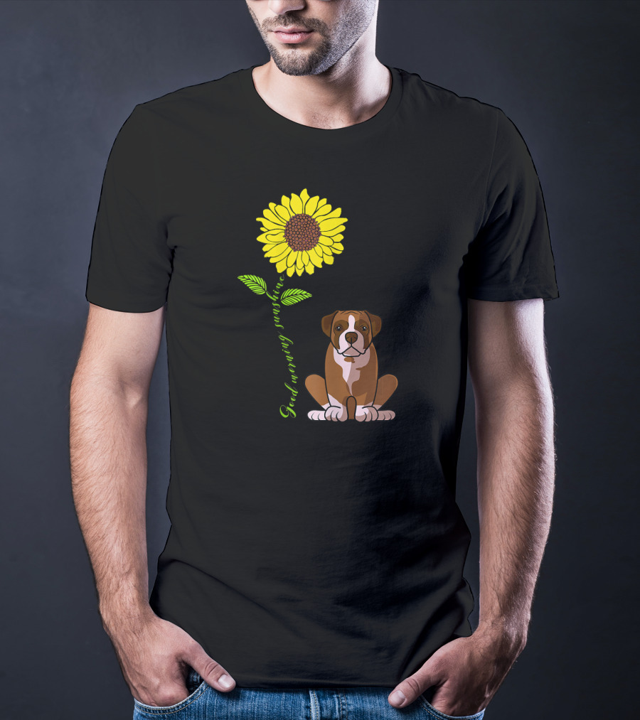 Good Morning Sunshine Boxer Dog With Sunflower T-Shirt