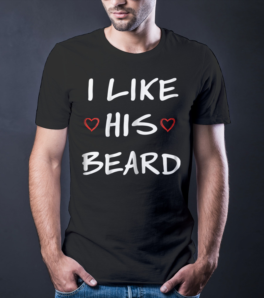 I Like His Beard Hearts T-Shirt
