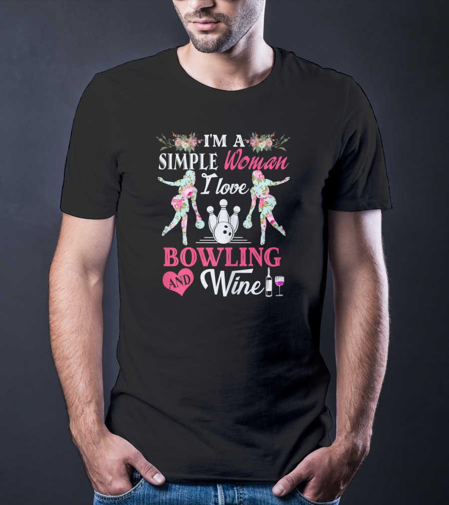 I'm A Simple Woman I Love Bowling And Wine T-Shirt
