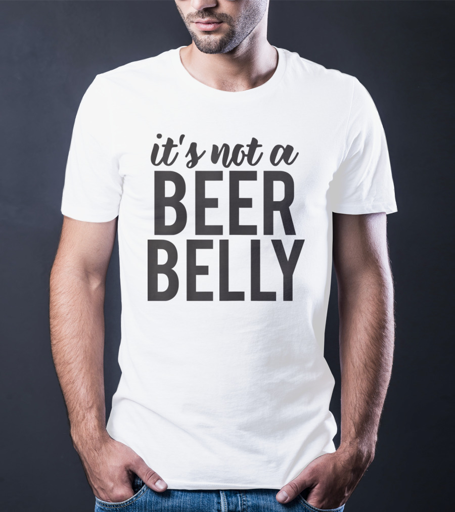 It's Not A Beer Belly Funny Pregnancy T-Shirt