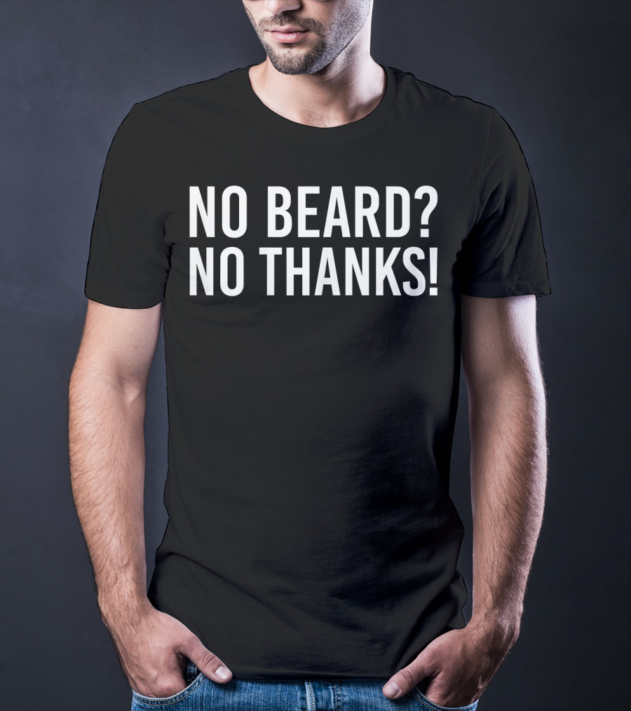 No Beard No Thanks Funny Bear T-Shirt