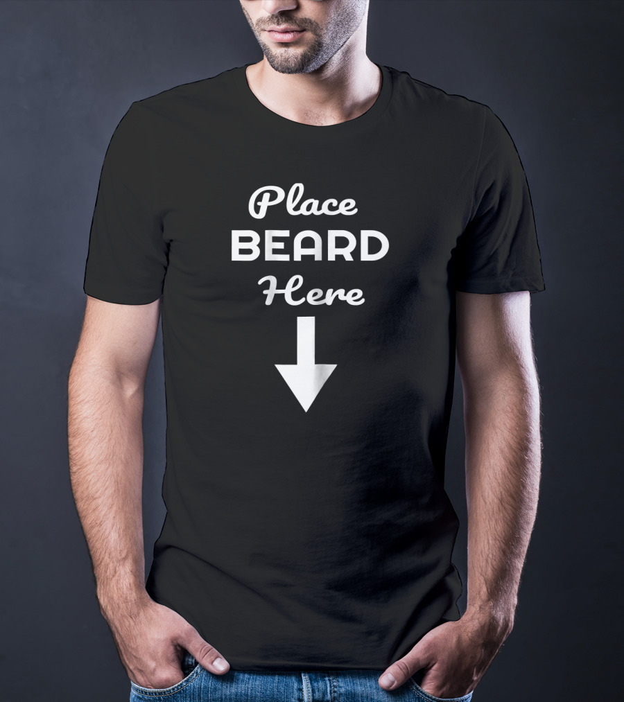 Place Beard Here With Downward Arrow T-Shirt