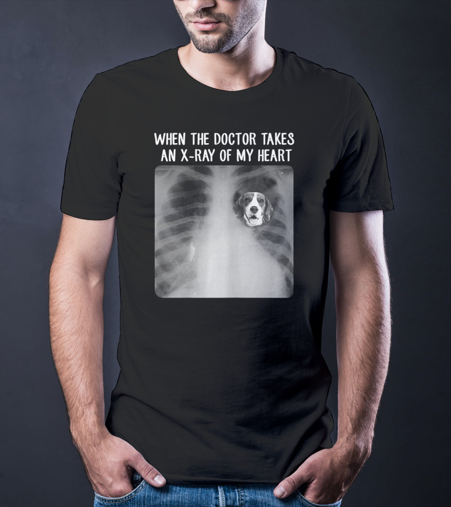 When The Doctor Takes An X-Ray Of My Heart Beagle Dog Mom Mama T-Shirt