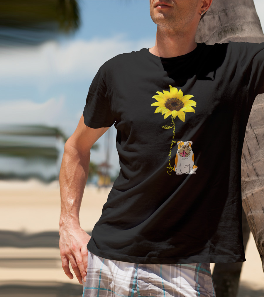 You Are My Sunshine Bulldog Dog Pe Sunflower T-Shirt
