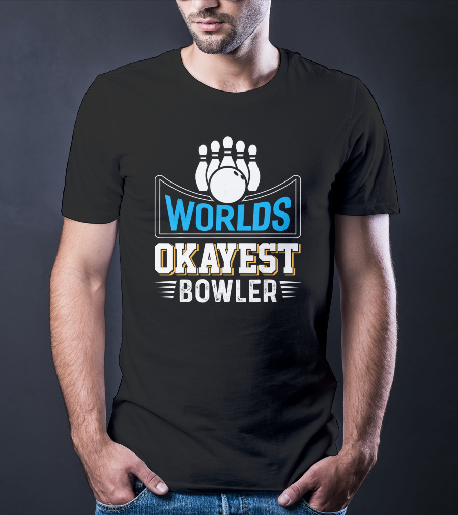 Worlds Okayest Bowler Bowling Pins And Ball Humor T-Shirt