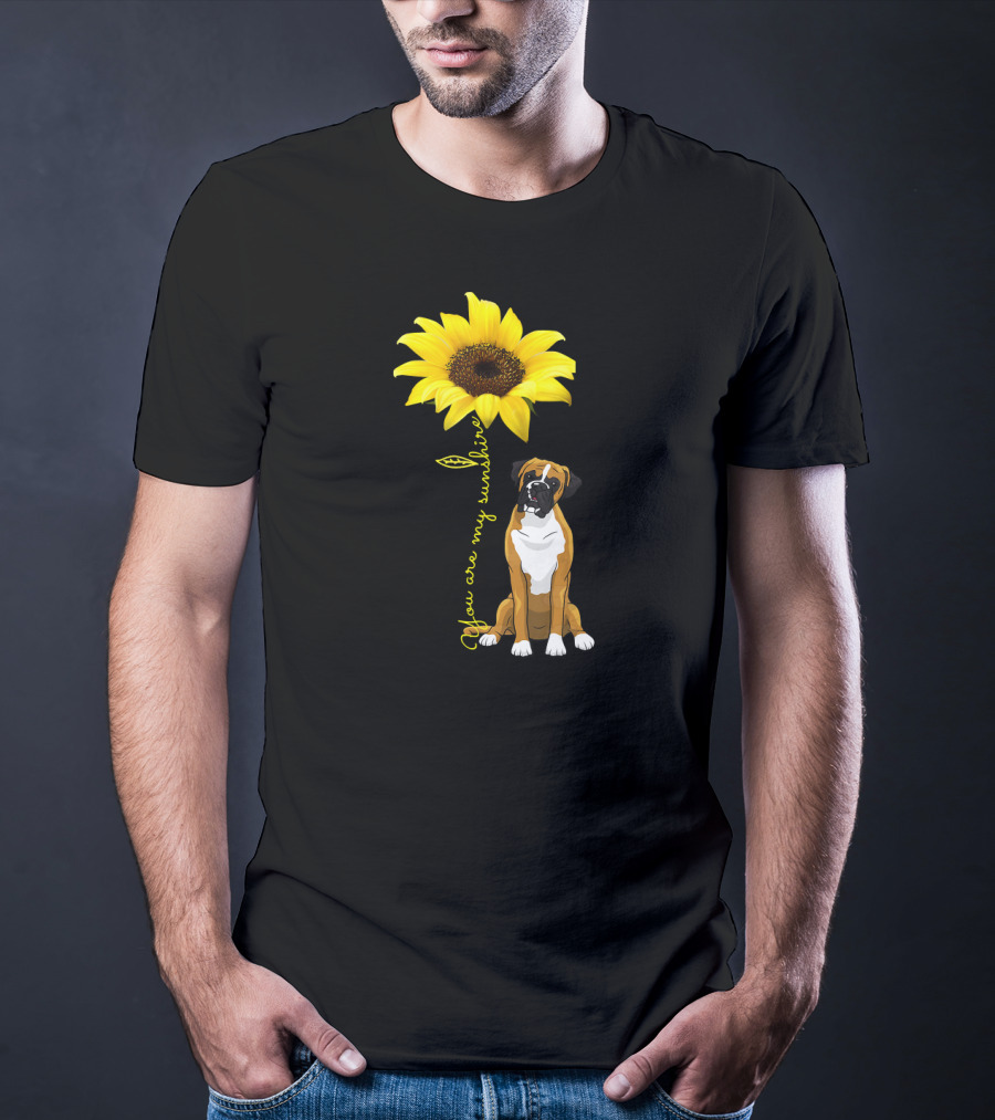 You Are My Sunshine Cute Boxer Dog Sunflower T-Shirt