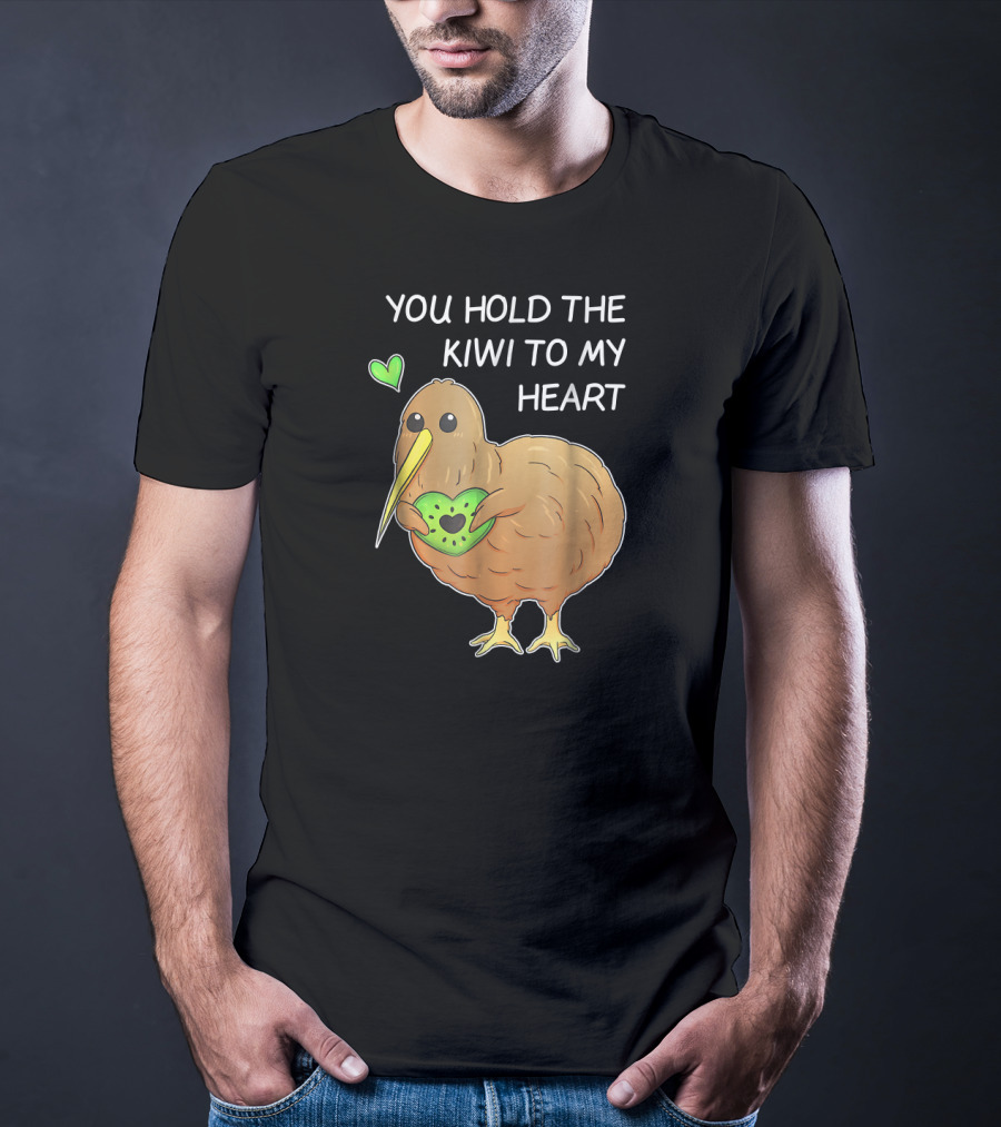 You Hold The Kiwi To My Heart Funny Bird Kiwi Holding Heart T-Shirt