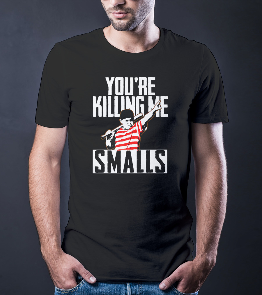 You're Killing Me Smalls Classic Baseball Reference T-Shirt