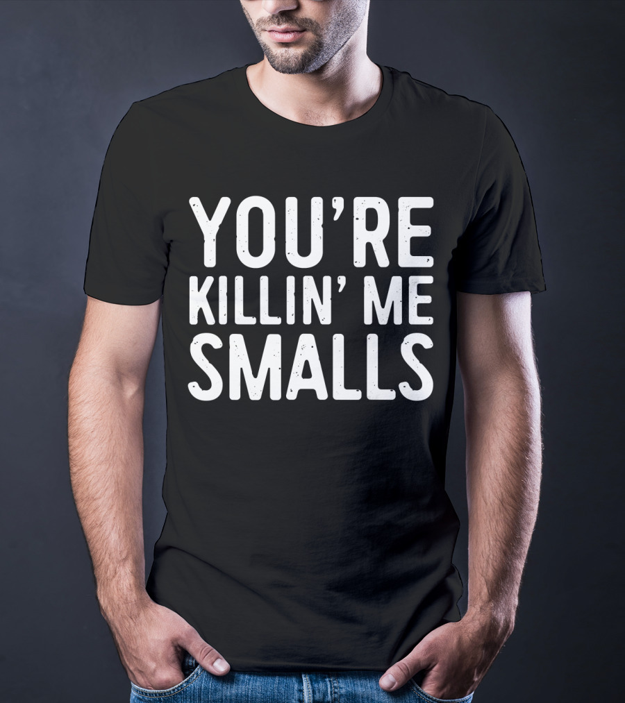 You're Killing Me Smalls Baseball T-Shirt