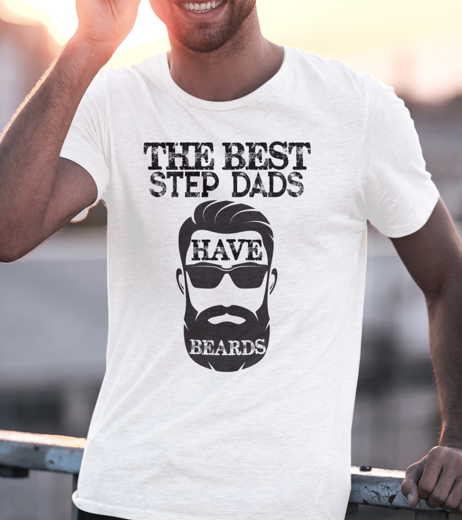 The Best Step Dads Have Beards Hipster Beard Glasses T-Shirt