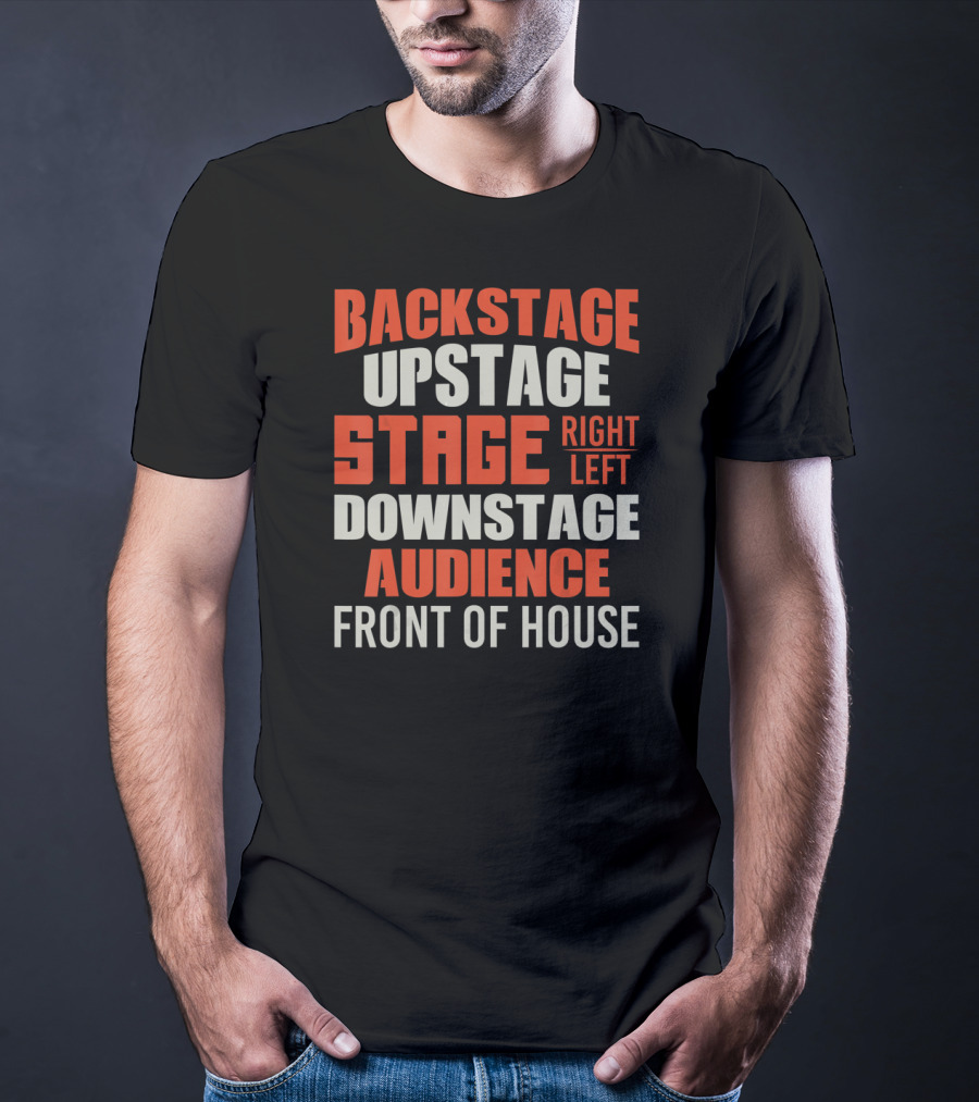 Backstage Upstage Stage Right Left Downstage Audience Front Of House T-Shirt