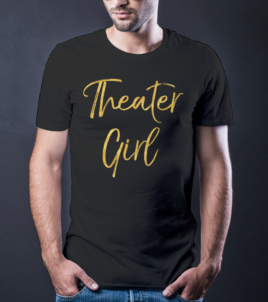 Theater Girl Gold Text T-Shirt