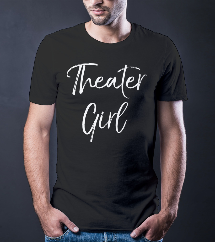 Theater Girl Fun Cute Actor Actress Act T-Shirt