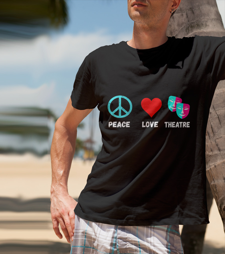 Peace Love Theatre Acting Masks Musical Drama Thespian T-Shirt