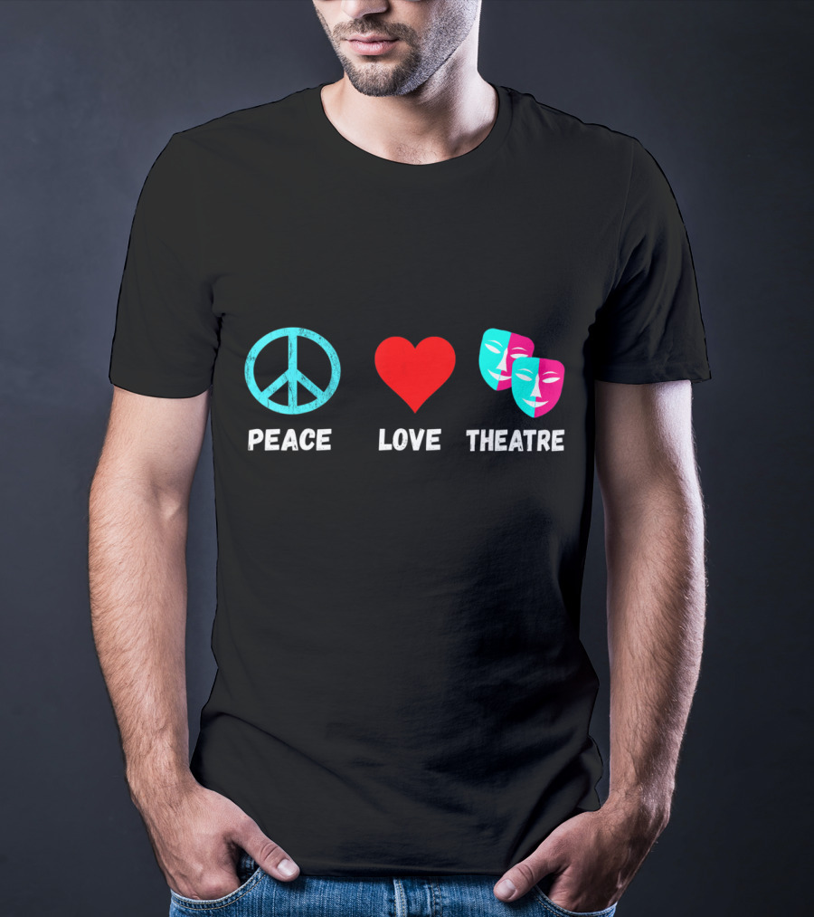 Peace Love Theatre Acting Masks Musical Drama Thespian T-Shirt