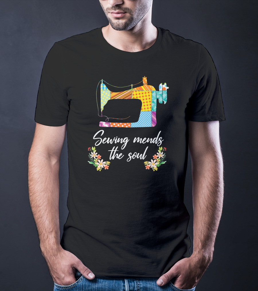 Sewing Mends The Soul Patchwork Sewing Machine And Floral Accents T-Shirt