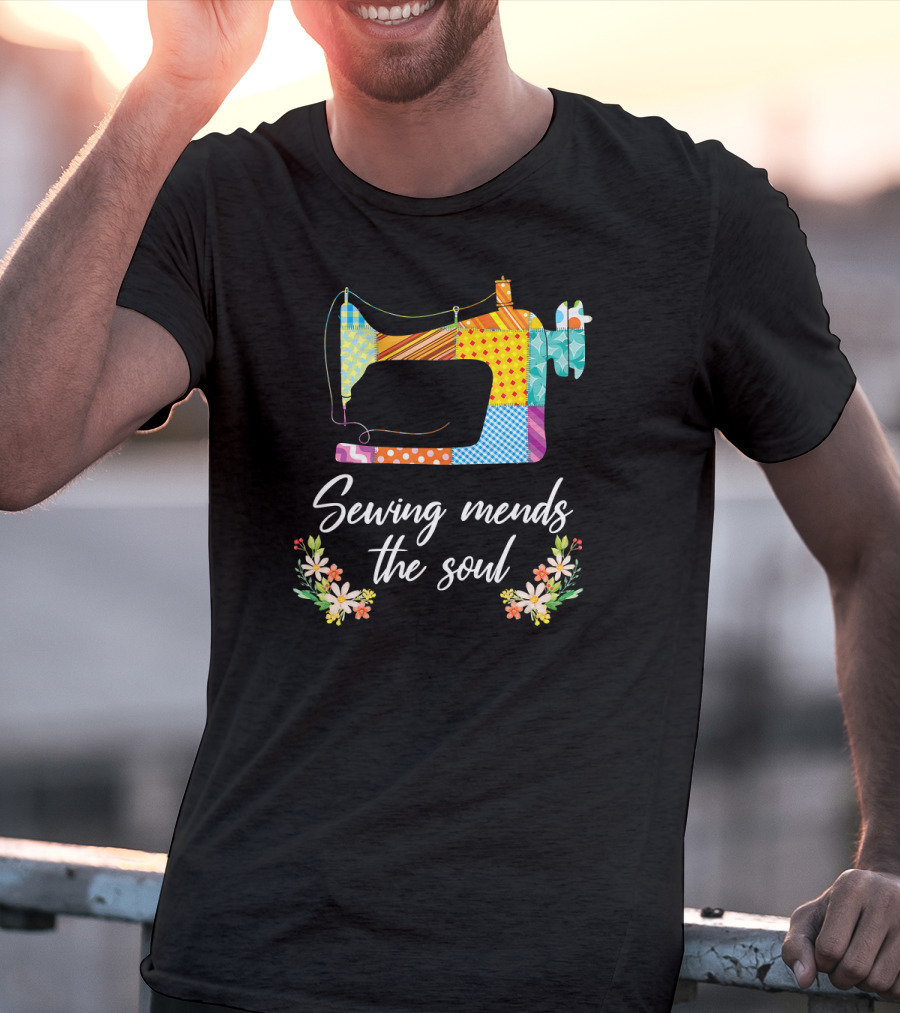 Sewing Mends The Soul Patchwork Sewing Machine And Floral Accents T-Shirt