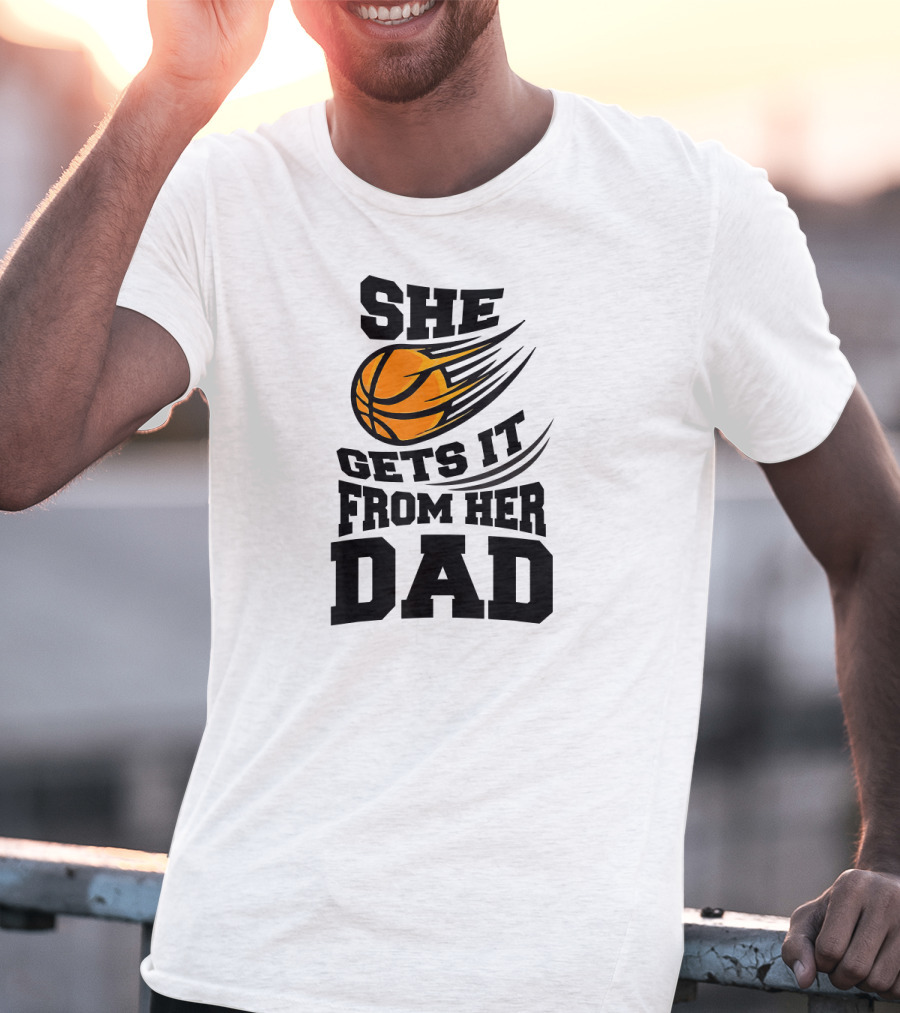She Gets It From Her Dad Basketball Funny Girls Women's T-Shirt