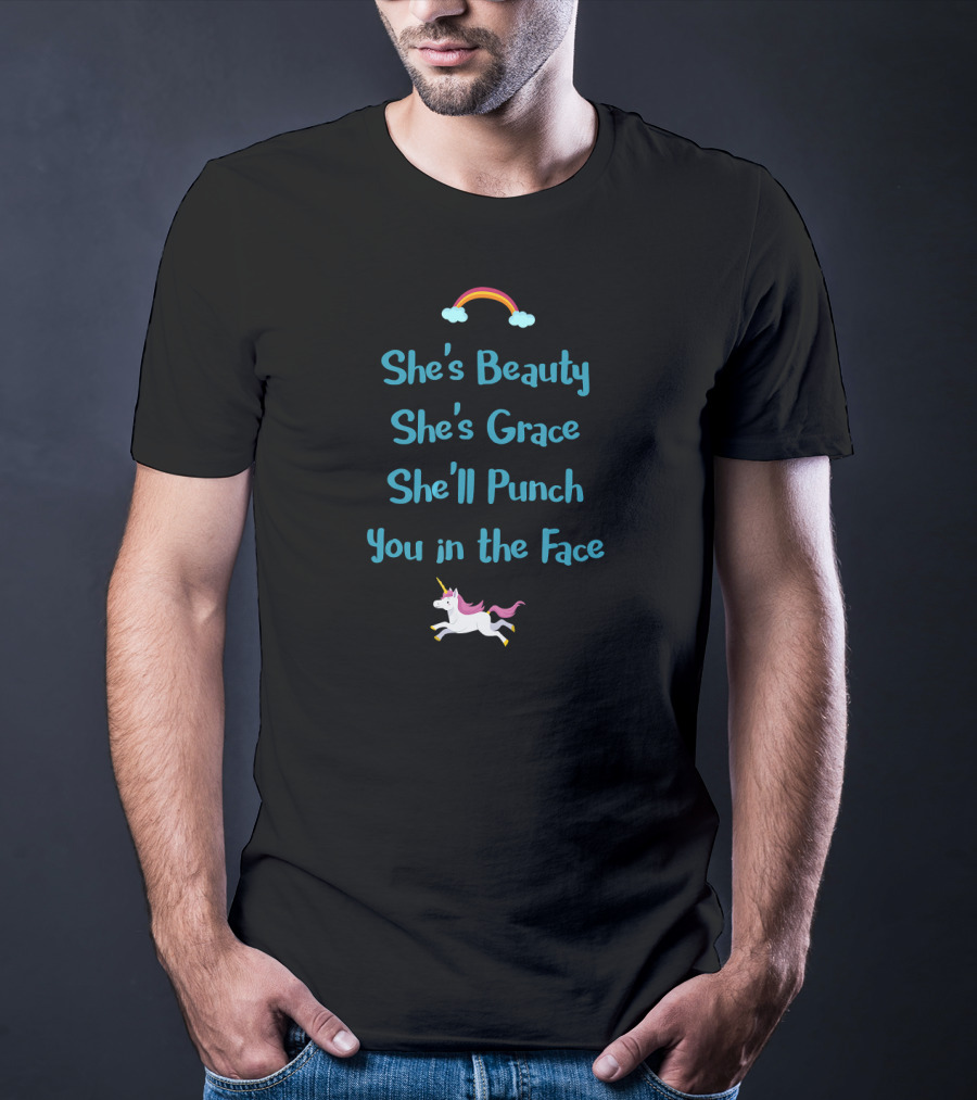 She's Beauty She's Grace She'll Punch You In The Face Rainbow Unicorn T-Shirt