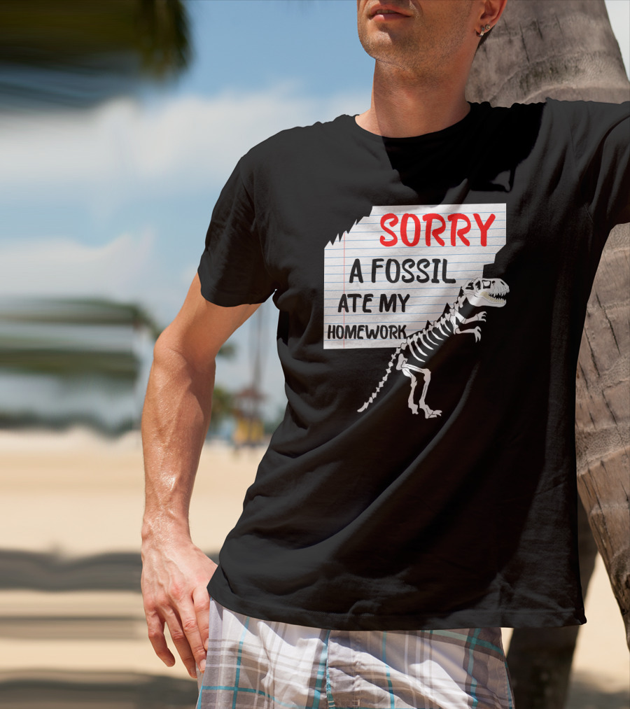 Sorry A Fossil Ate My Homework Dinosaur Skeleton Excuses Huntin T-Shirt