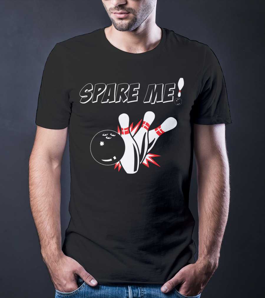 SPARE ME Bowling Pin Humor Strike Bowling Ball T-Shirt