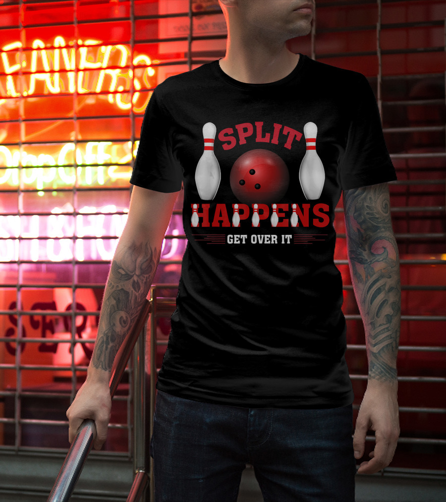 Split Happens Get Over It Bowling Humor Ten Pin T-Shirt