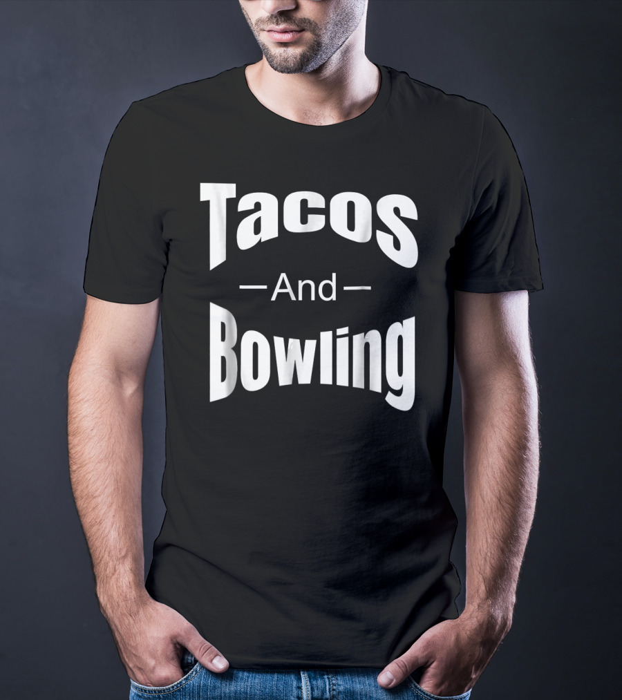 Tacos And Bowling Funny Saying Bowl T-Shirt