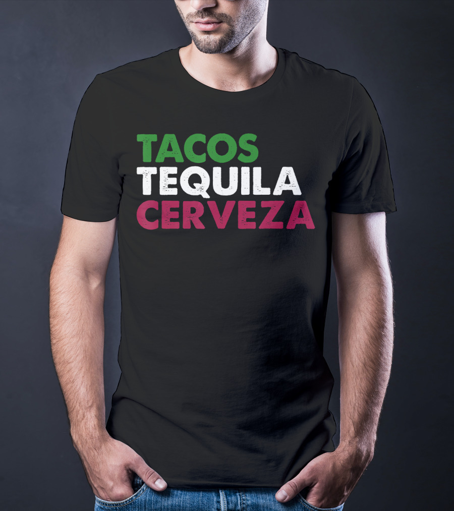 TACOS TEQUILA CERVEZA Funny Taco Beer Lover Mexican Flag Colors T-Shirt