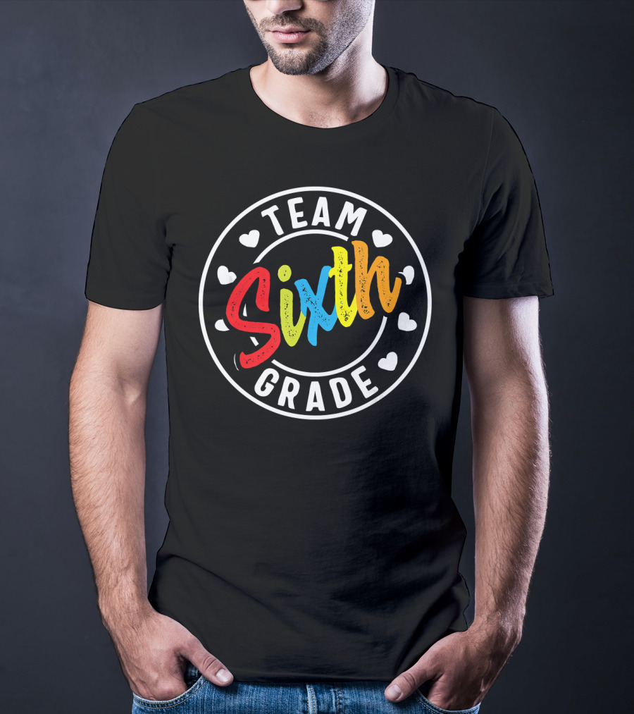Team Sixth Grade Colorful Back To School Hearts T-Shirt