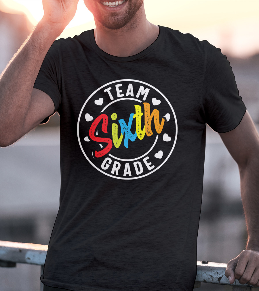 Team Sixth Grade Colorful Back To School Hearts T-Shirt
