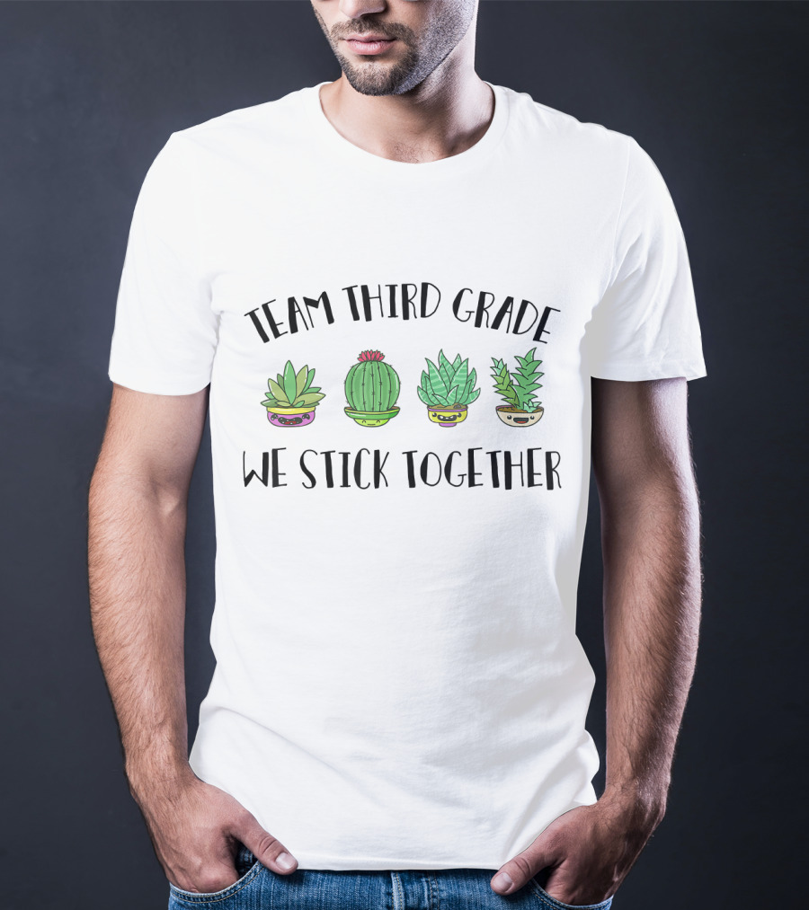 Team Third Grade Cactus We Stick Together Back To School T-Shirt