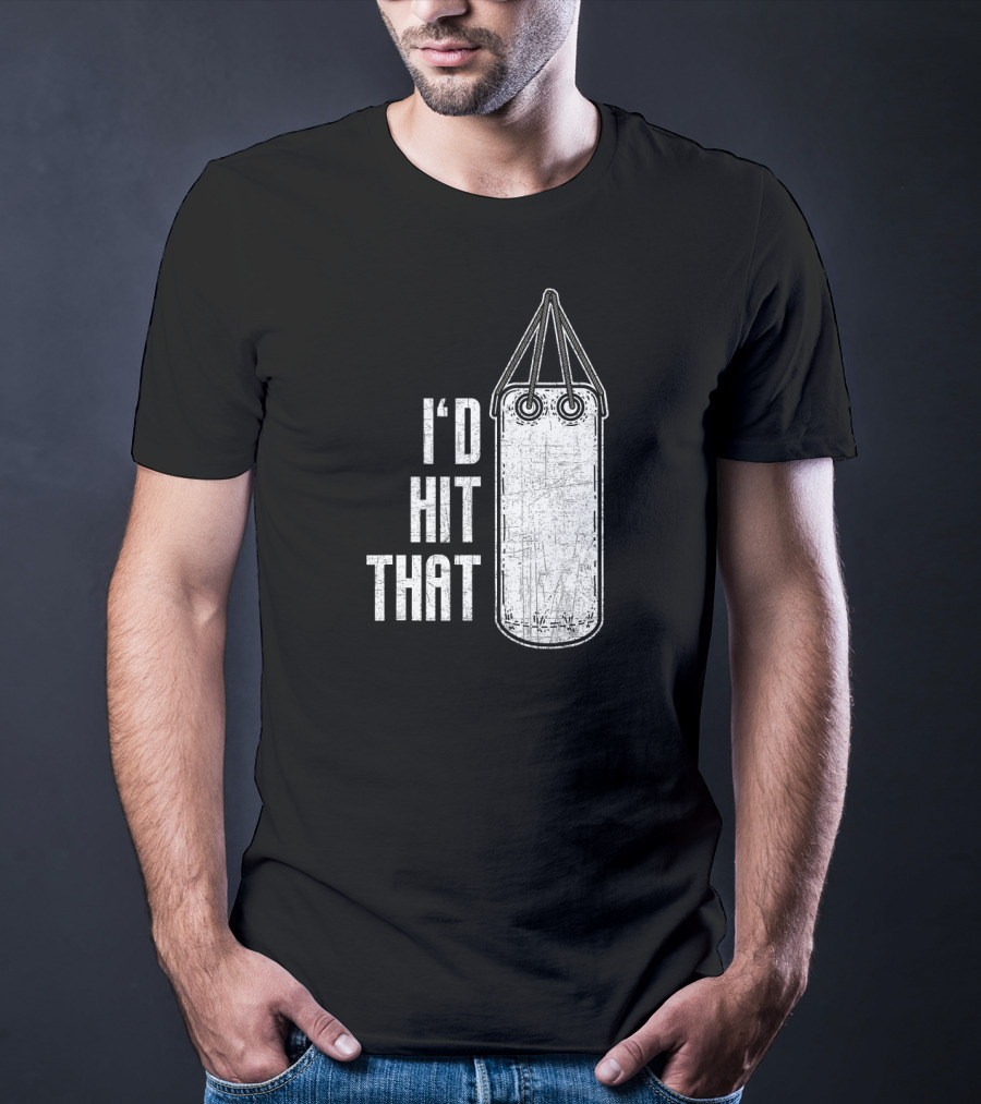 I'd Hit That Distressed Punching Bag Funny T-Shirt