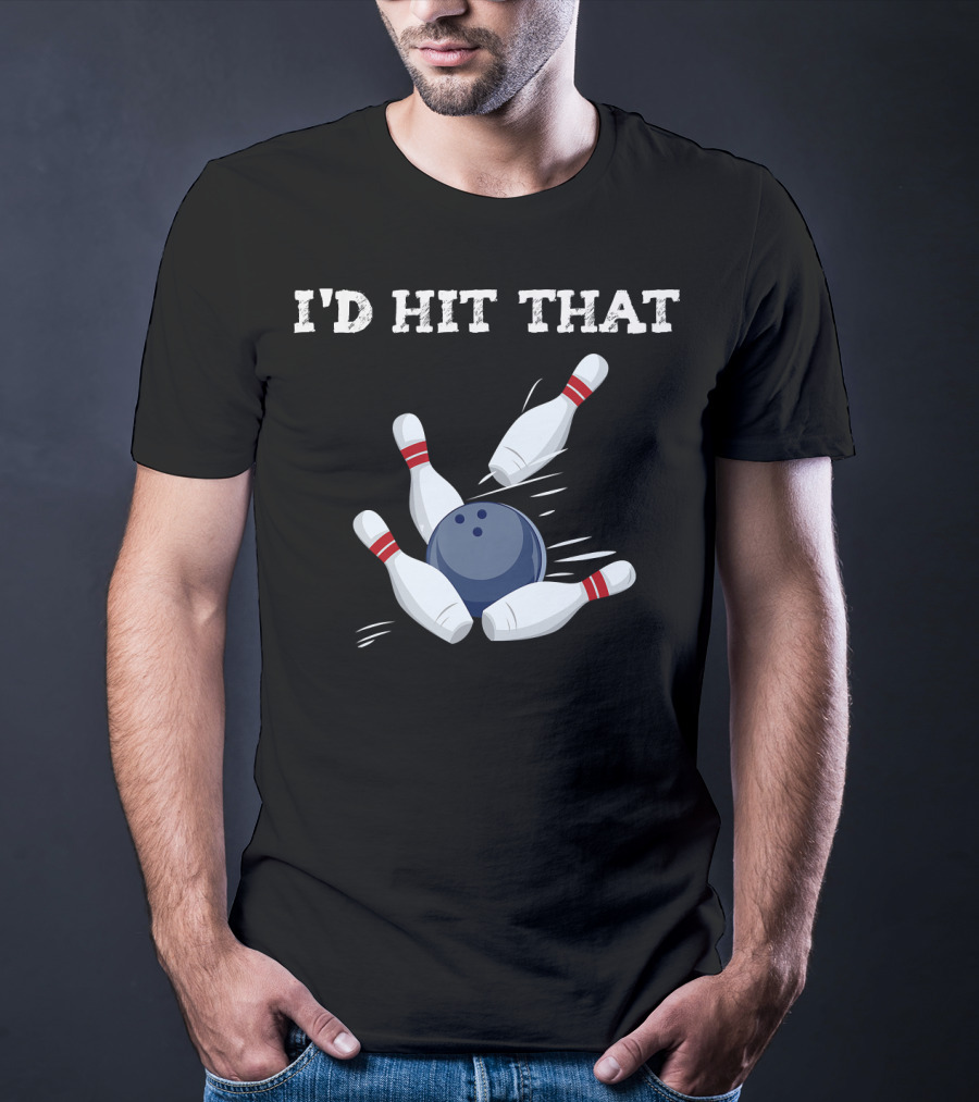 I'd Hit That Bowling Ball Striking Pins League Tea T-Shirt