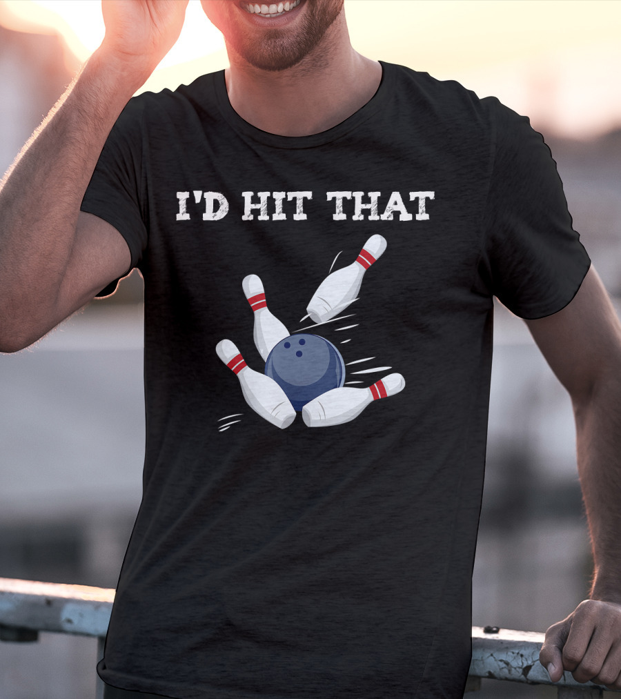 I'd Hit That Bowling Ball Striking Pins League Tea T-Shirt