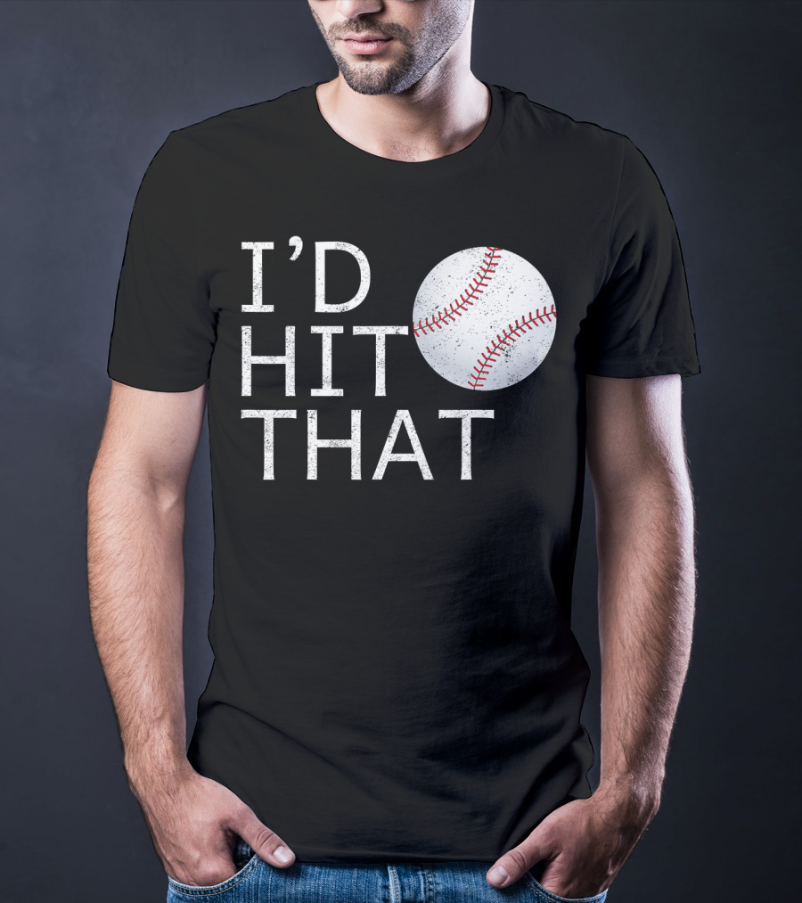 I'D Hit That Baseball Joke T-Shirt