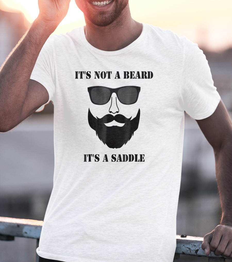 It's Not A Beard It's A Saddle Sunglasses Beard T-Shirt