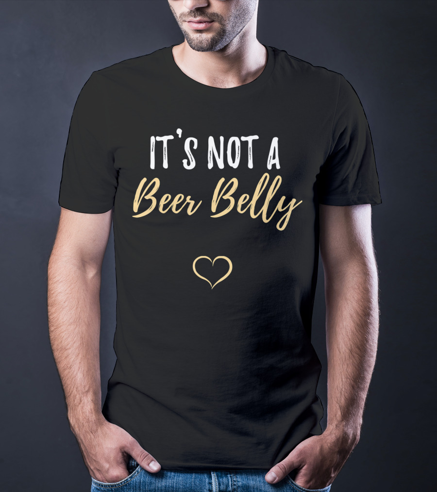 It's Not A Beer Belly Heart Pregnant Funny Parent T-Shirt