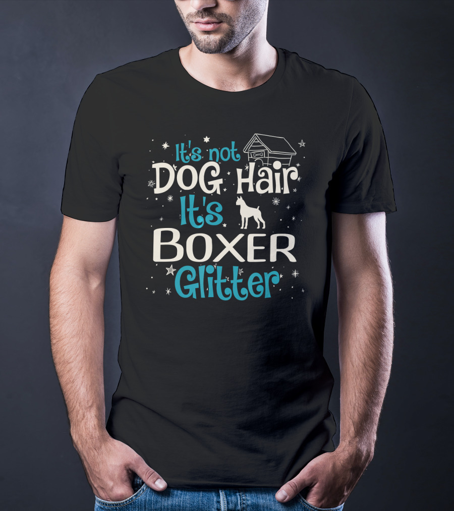It's Not Dog Hair It's Boxer Glitter Stars And Doghouse T-Shirt