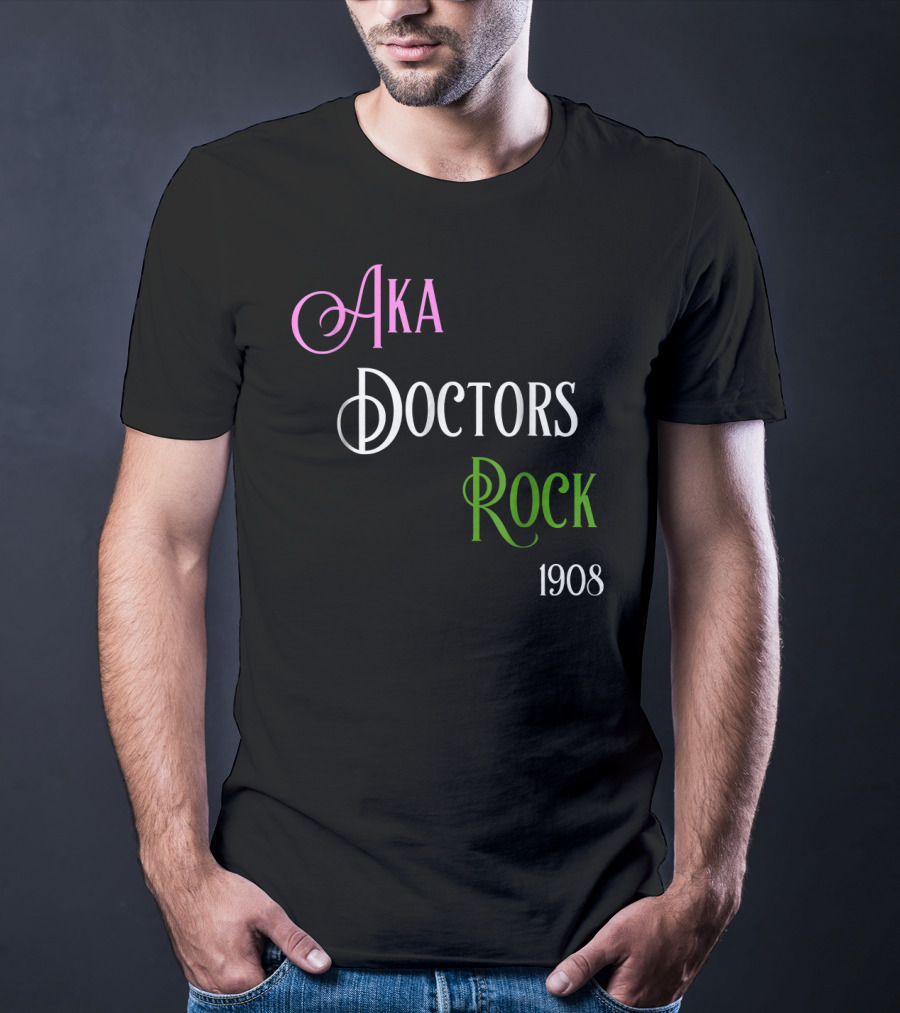 AKA Doctors Rock 1908 T-Shirt