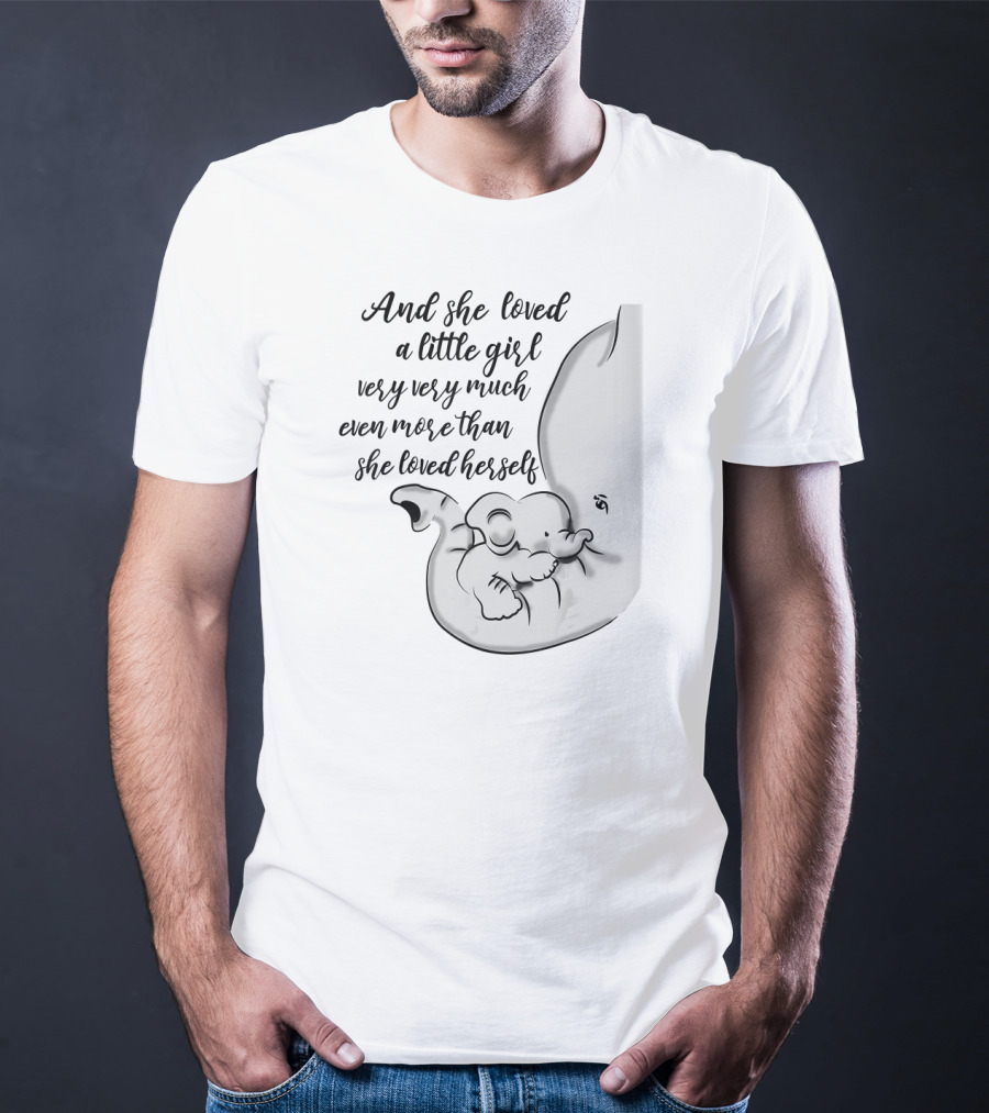 And She Loved A Little Girl Very Very Much Even More Than She Loved Herself Elephant Hug T-Shirt