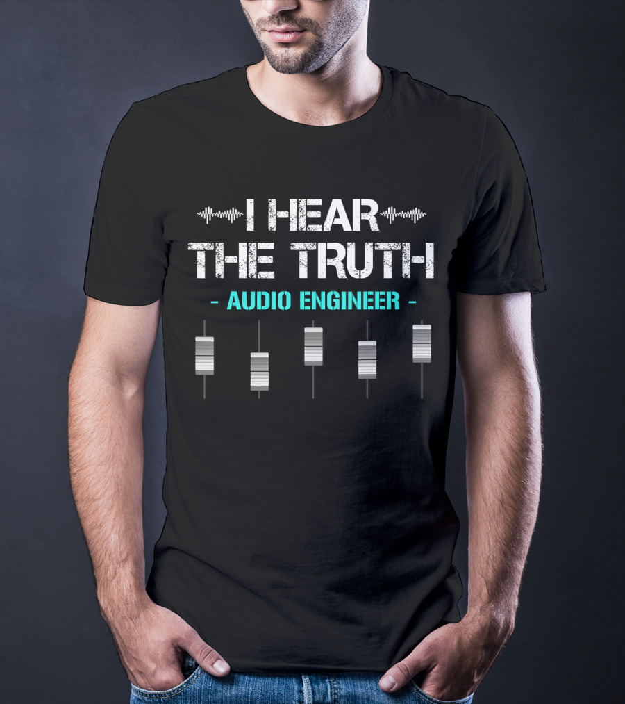 I Hear The Truth Audio Engineer Mixing Console T-Shirt