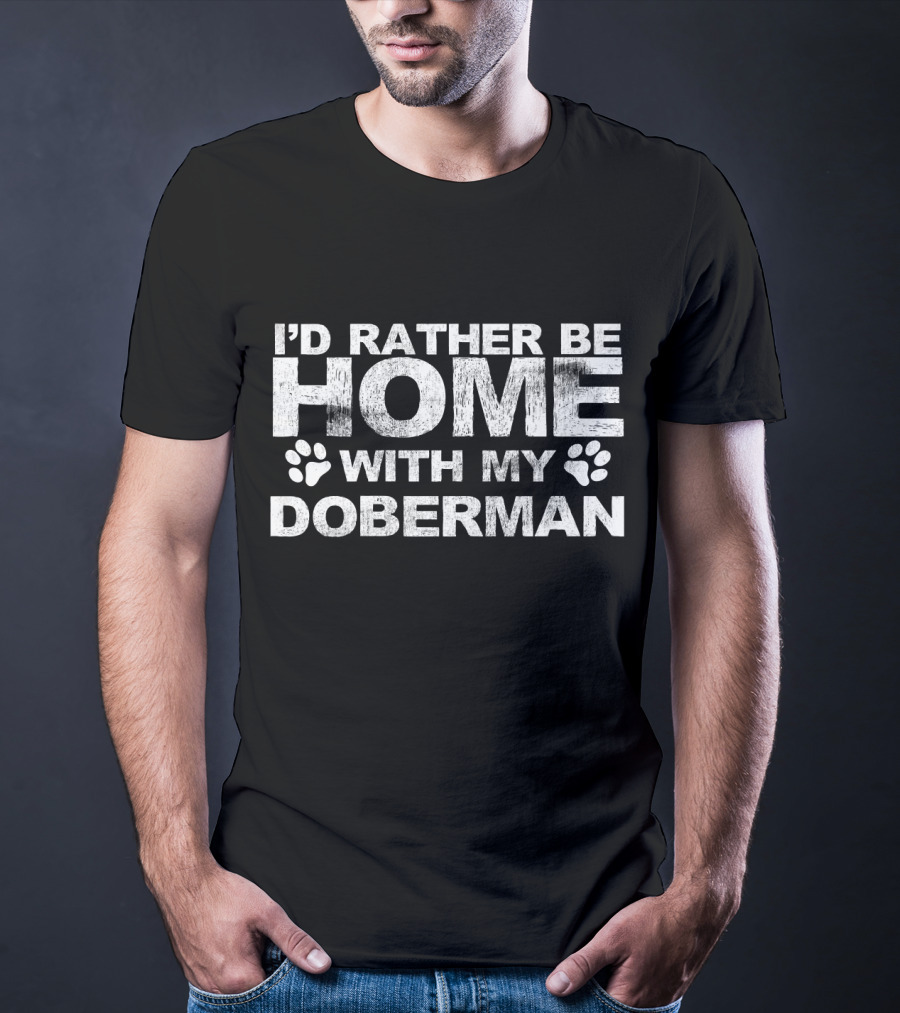 I'd Rather Be Home With My Doberman Paw Prints T-Shirt